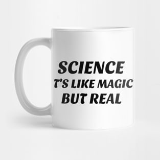 Science, It's Like Magic but Real Mug